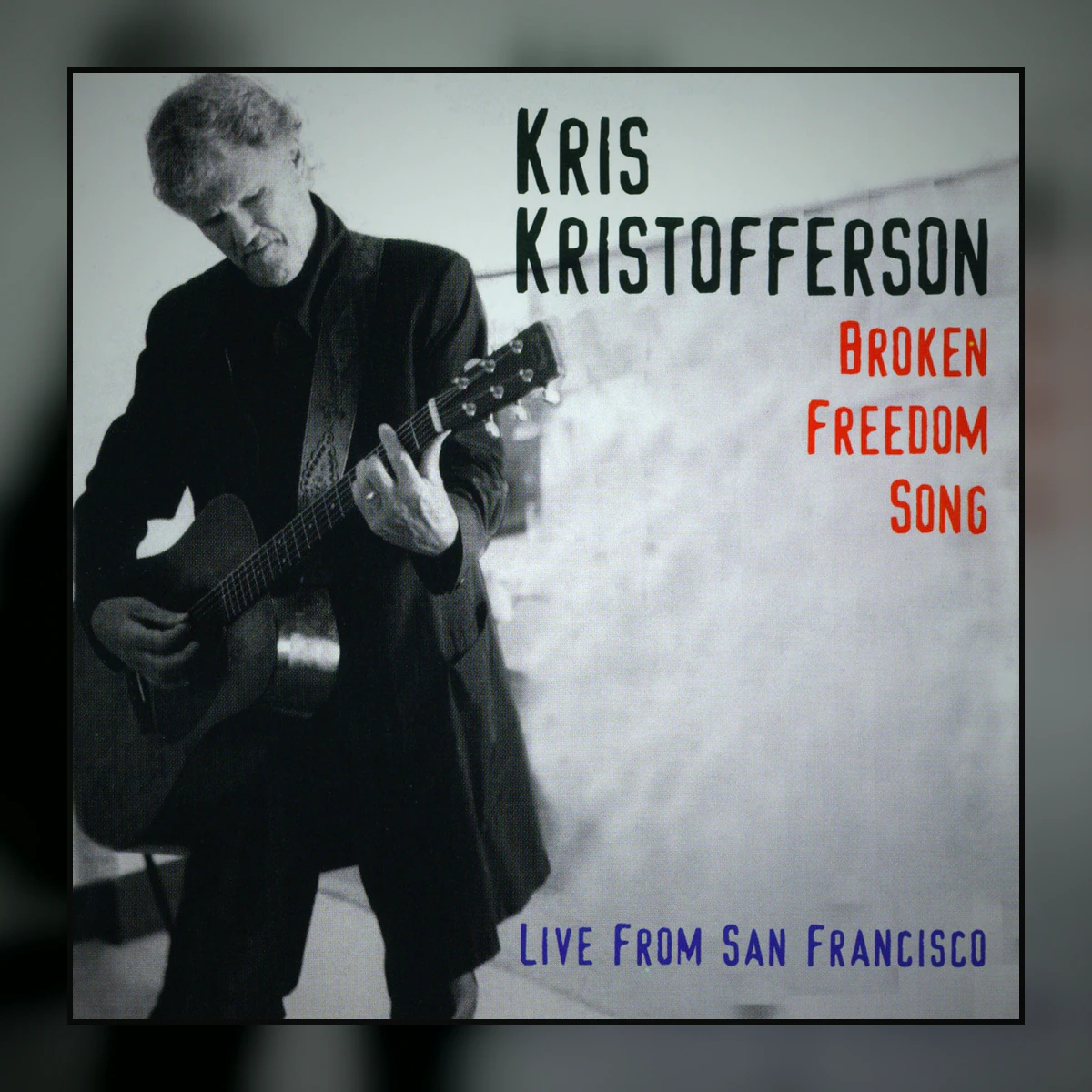 Broken Freedom Song: Live from San Francisco artwork